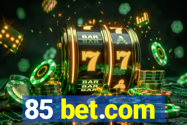 85 bet.com